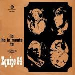 Equipe 84 — Io Ho In Mente Te